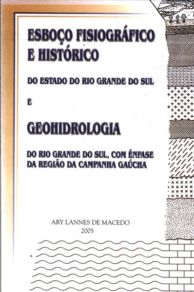 Esboço Fisiográfico E Histórico Do Estado Do Rio Grande Do Sul E Geohidrologia Do Rio Grande Do Sul