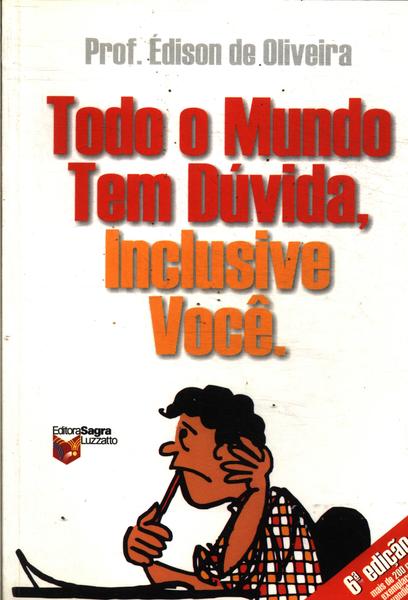 Todo Mundo Tem Dúvida, Inclusive Você