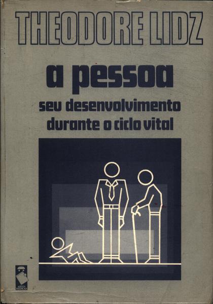 A Pessoa: Seu Desenvolvimento Durante O Ciclo Vital