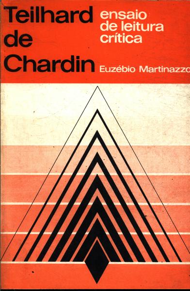 Teilhard De Chardin: Ensaio De Leitura Crítica