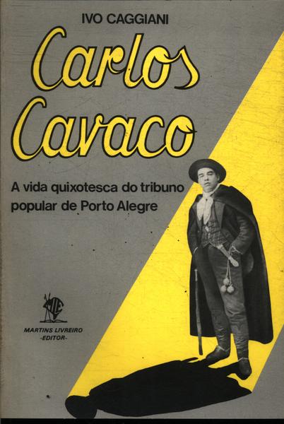 Carlos Cavaco: A Vida Quixotesca Do Tribuno Popular De Porto Alegre