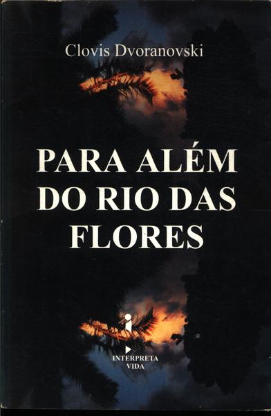 Para Além Do Rio Das Flores