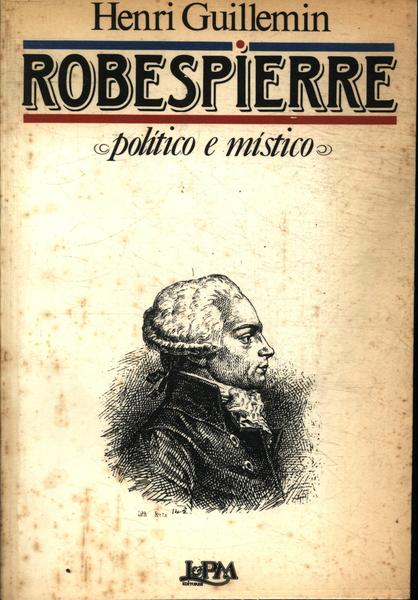 Robespierre: Político E Místico