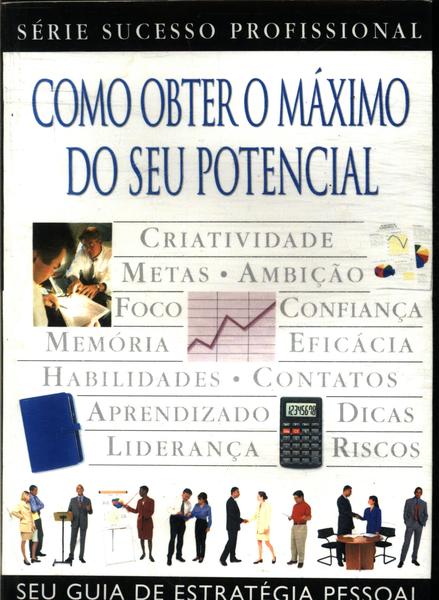 Como Obter O Máximo Do Seu Potencial