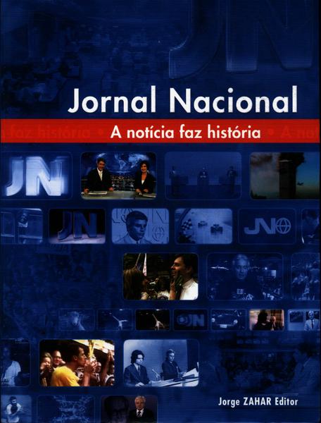 Jornal Nacional: A Notícia Faz A História