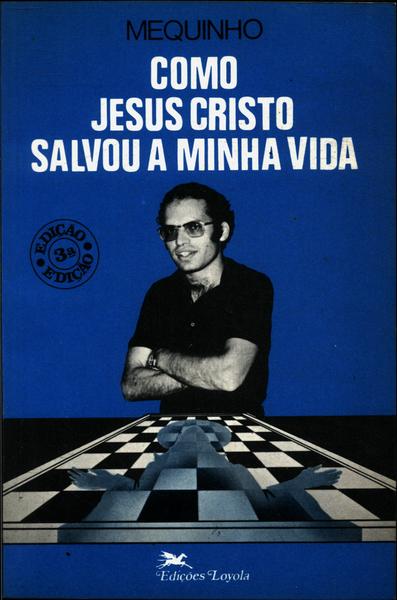 Como Jesus Cristo Salvou A Minha Vida