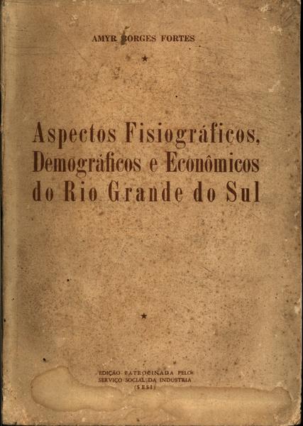 Aspectos Fisiográficos, Demográficos E Econômicos Do Rio Grande Do Sul