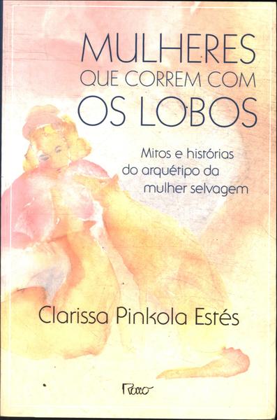 Mulheres Que Correm Com Os Lobos