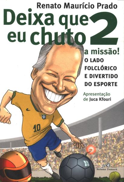 Deixa Que Eu Chuto 2: A Missão!