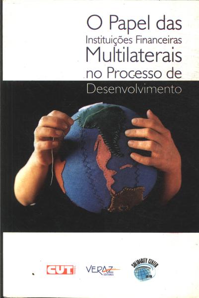 O Papel Das Instituições Financeiras Multilaterais No Processo De Desenvolvimento