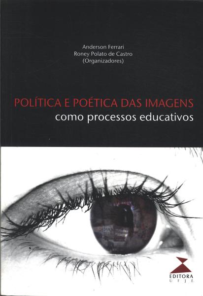 Política E Poética Da Imagens Como Processos Educativos