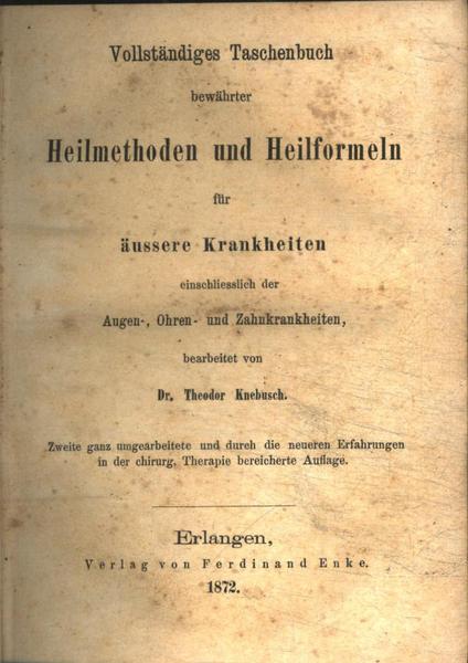 Vollständiges Taschenbuch Bewährter Heilmethoden Und Heilformeln Für Äussere Krankheiten