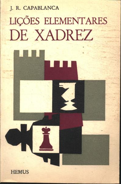 Livro - Lições Elementares De Xadrez - J.r.capablanca