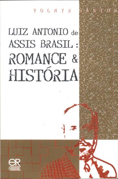 Luiz Antonio De Assis Brasil: Romance E História