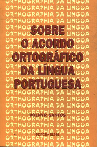 Sobre O Acordo Ortográfico Da Língua Portuguesa