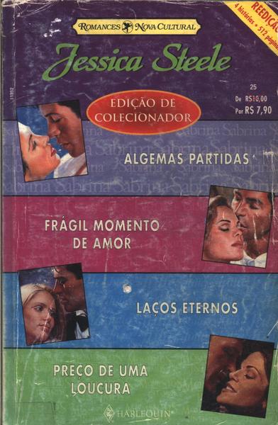 Algemas Partidas - Frágil Momento De Amor - Laços Eternos - Preço De Uma Loucura