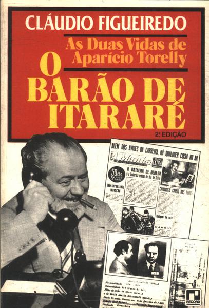As Duas Vidas De Aparício Torelly, O Barão De Itararé