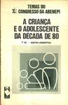 A Criança E O Adolescente Da Década De 80 Vol 1