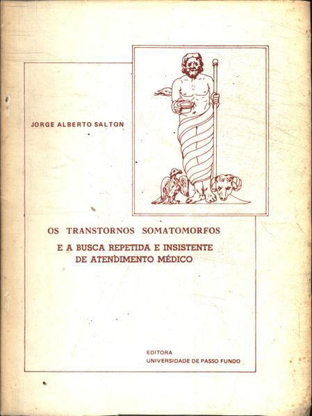 Os Transtornos Somatomorfos E A Busca Repetida E Insistente De Atendimento Técnico