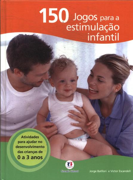 150 Jogos Para A Estimulação Infantil
