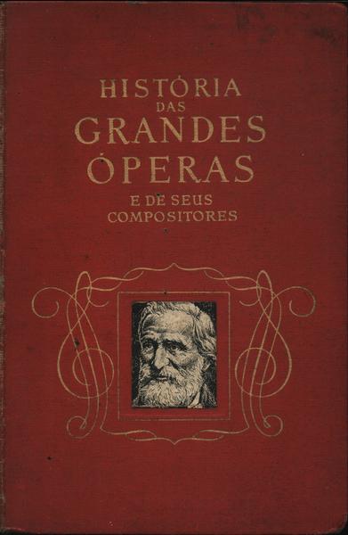 História Das Grandes Óperas E De Seus Compositores Vol 3