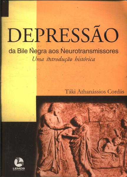 Depressão: Da Bile Negra Aos Neurotransmissores