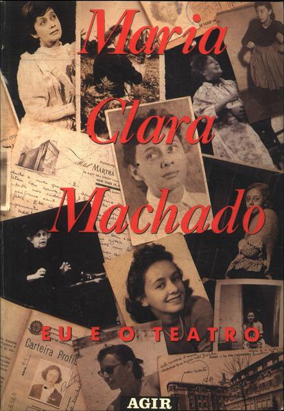 Maria Clara Machado: Eu E O Teatro
