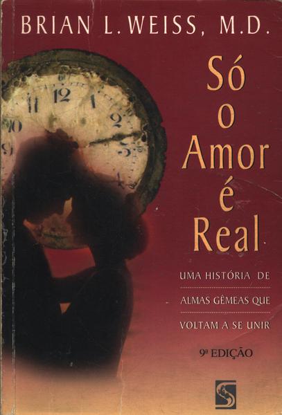 Só O Amor É Real