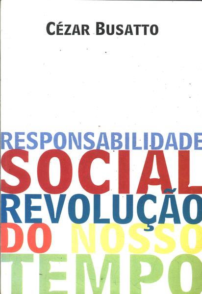 Responsabilidade Social: Revolução Do Nosso Tempo