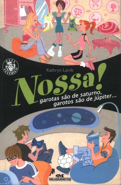 Nossa! Garotas São De Saturno, Garotos São De Júpiter...