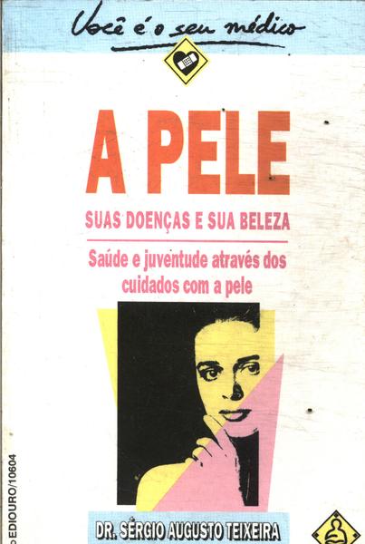 A Pele: Suas Doenças E Sua Beleza