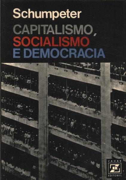 Capitalismo, Socialismo E Democracia