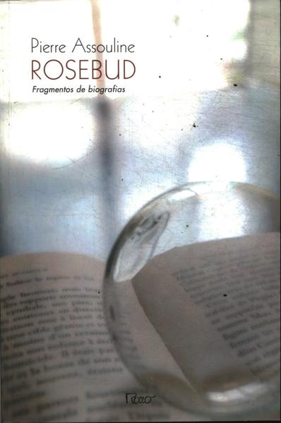Rosebud: Fragmentos De Biografias