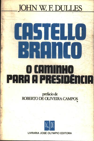 Castello Branco: O Caminho Para A Presidência