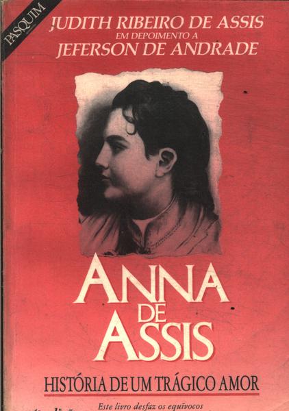 Anna De Assis: História De Um Trágico Amor