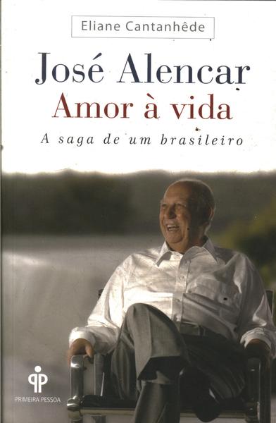 José Alencar: Amor À Vida