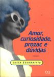 Amor, Curiosidade, Prozac E Dúvidas