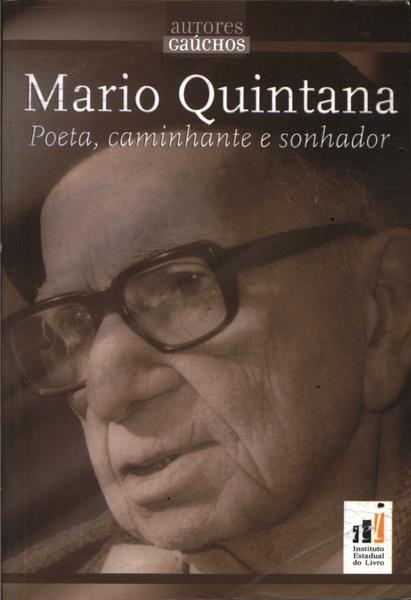 Mario Quintana: Poeta, Caminhante E Sonhador