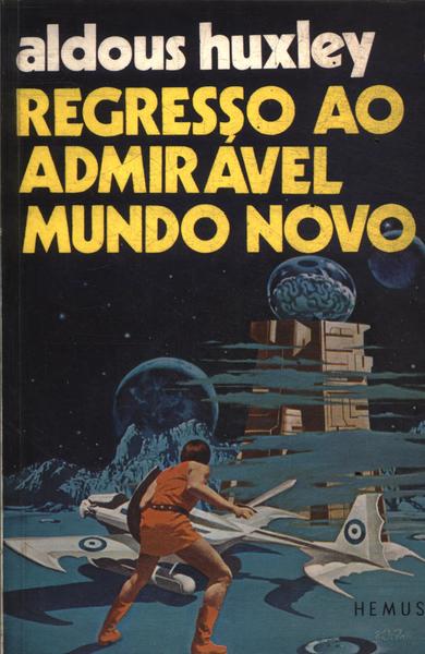 Regresso Ao Admirável Mundo Novo