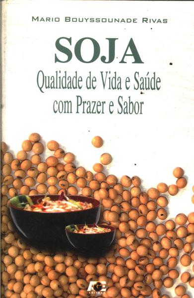 Soja: Qualidade De Vida E Saúde Com Prazer E Sabor