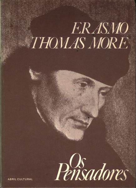 Os Pensadores: Erasmo De Rotterdam - Thomas Moore