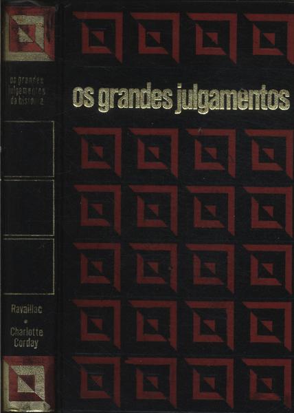 Os Grandes Julgamentos Da História: Ravaillac - Charlotte Corday