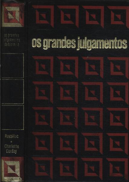 Os Grandes Julgamentos Da História: Ravaillac - Charlotte Corday