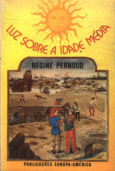 Régine Pernoud - Luz Sobre A Idade Média, PDF, Alta Idade Média