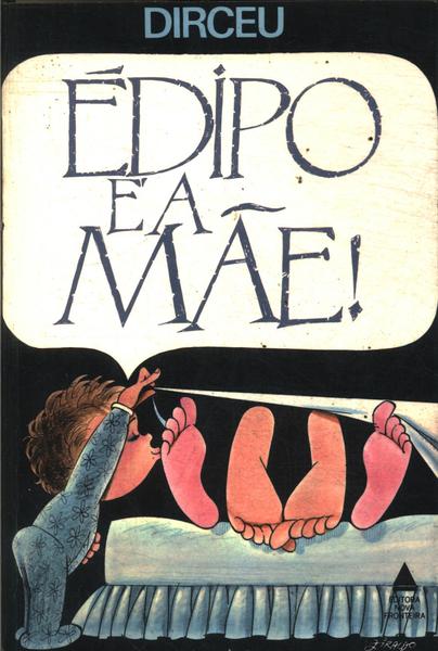 Édipo É A Mãe!