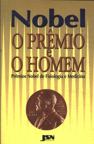 Nobel, O Prêmio E O Homem