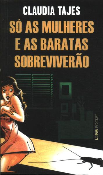 Só As Mulheres E As Baratas Sobreviverão