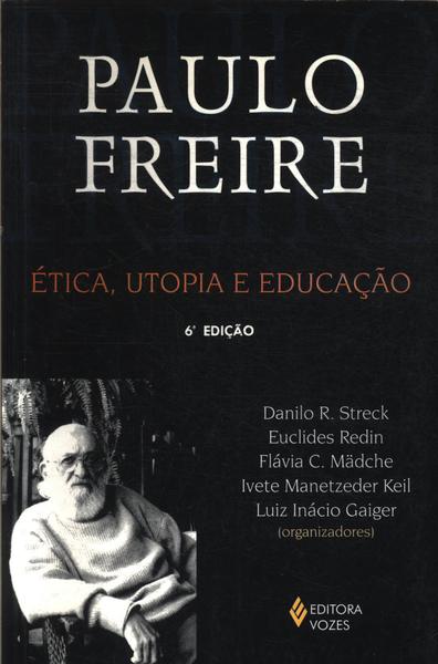 Paulo Freire: Ética, Utopia E Educação