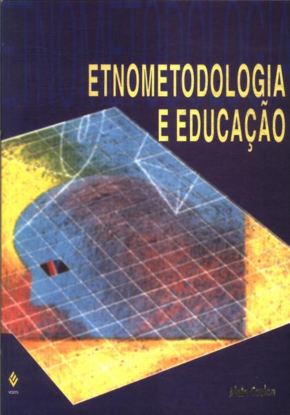 Etnometodologia E Educação