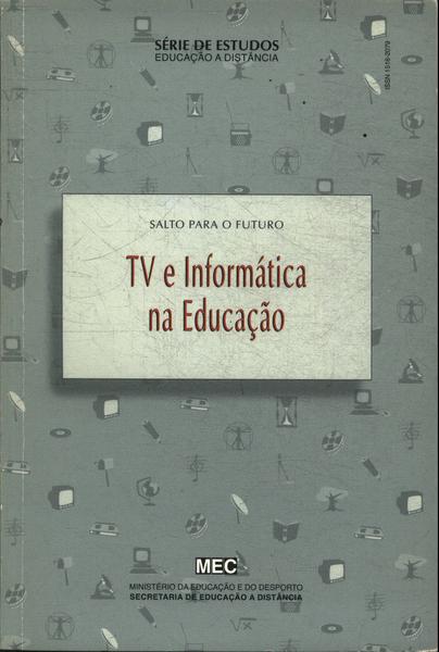 Salto Para O Futuro: Tv E Informática Na Educação